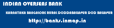 INDIAN OVERSEAS BANK  KARNATAKA BANGALORE RURAL DODDABALLAPUR DOD BALLAPUR  banks information 